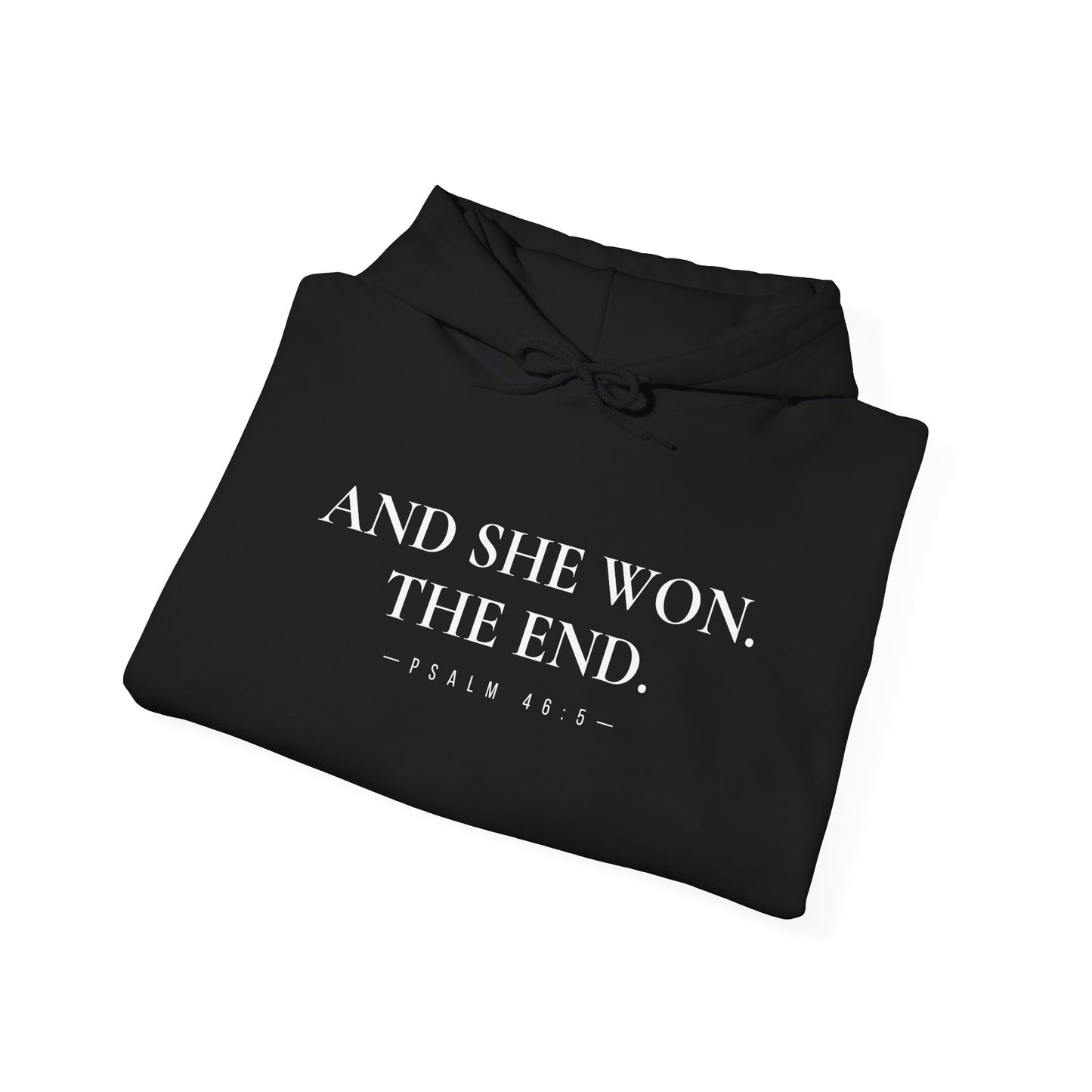 And She Won. The End. -Psalm 46:5 Hooded Sweatshirt